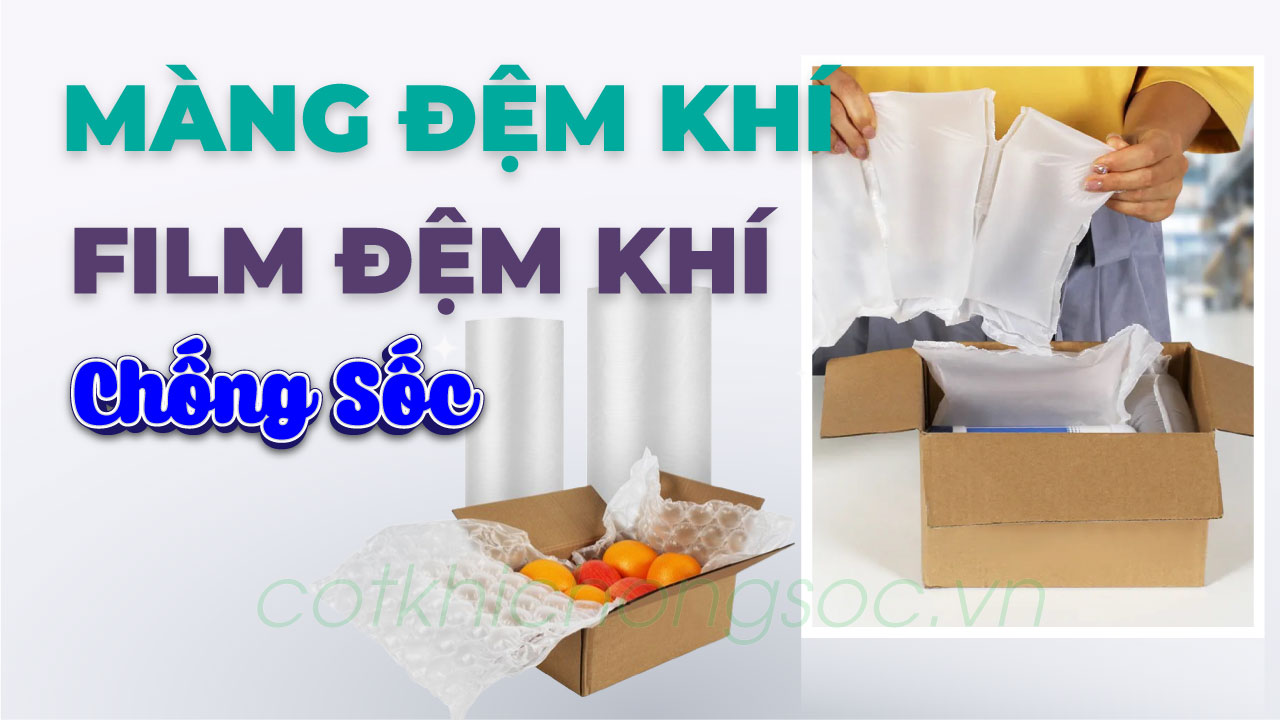 Màng túi đệm khí, film đệm khí chống sốc